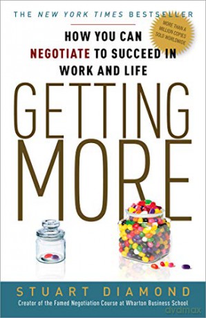 Getting More: How You Can Negotiate to Succeed in Work and Life - Stuart Diamond [KSIĄŻKA]