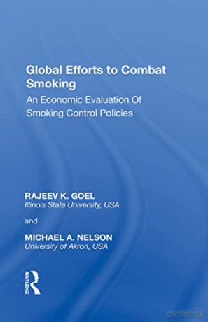 Global Efforts to Combat Smoking: An Economic Evaluation of Smoking Control Policies - Michael A. Nelson [KSIĄŻKA]