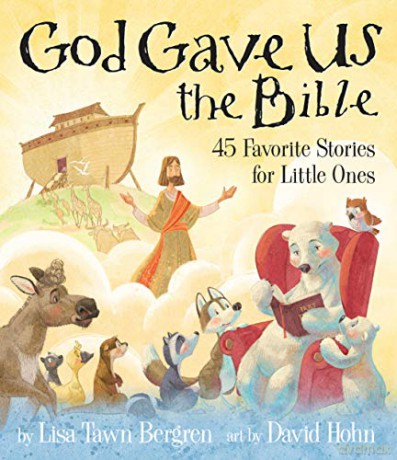God Gave Us the Bible: Forty-Five Favorite Stories for Little Ones - Lisa Tawn Bergren [KSIĄŻKA]
