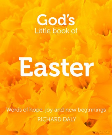 God's Little Book of Easter: Words of hope, joy and new beginnings - Richard Daly [KSIĄŻKA]