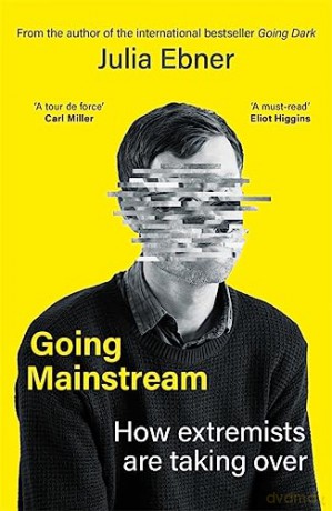 Going Mainstream: How extremists are taking over - Julia Ebner [KSIĄŻKA]
