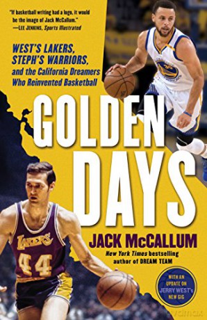 Golden Days: West's Lakers, Steph's Warriors, and the California Dreamers Who Reinvented Basketball - Jsck MCcallum [KSIĄŻKA]