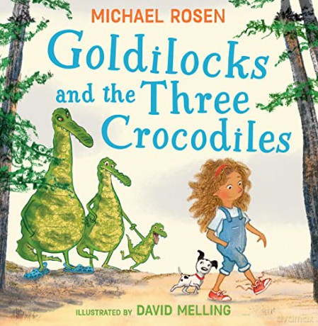 Goldilocks and the Three Crocodiles: A new fabulously funny twist on the classic children's story - beautifully illustrated throughout! - Michael Rosen [KSIĄŻKA]