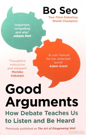 Good Arguments: How Debate Teaches Us to Listen and Be Heard - Bo Seo [KSIĄŻKA]