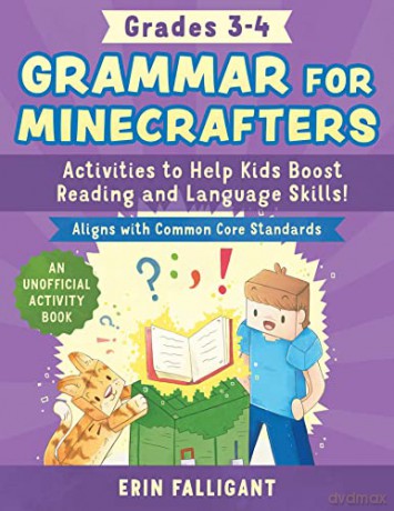 Grammar for Minecrafters: Grades 3-4: Activities to Help Kids Boost Reading and Language Skills!--An Unofficial Activity Book - Erin Falligant [KSIĄŻKA]