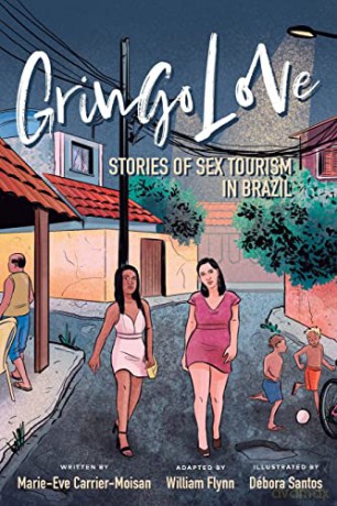 Gringo Love: Stories of Sex Tourism in Brazil - Marie-Eve Carrier-Moisan [KOMIKS]