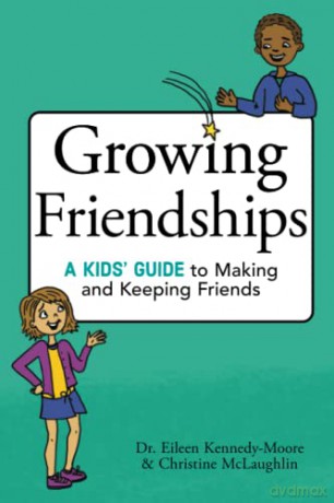 Growing Friendships: A Kids' Guide to Making and Keeping Friends - Dr. Eileen Kennedy-Moore [KSIĄŻKA]
