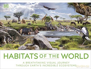Habitats of the World: A Breathtaking Visual Journey Through Earth's Incredible Ecosystems - DK [KSIĄŻKA]