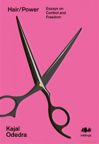 Hair/Power: Essays on Control and Freedom: 16 - Kajal Odedra [KSIĄŻKA]