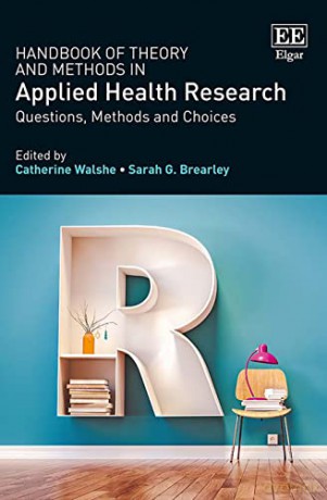 Handbook of Theory and Methods in Applied Health Research: Questions, Methods and Choices - Catherine Walshe [KSIĄŻKA]