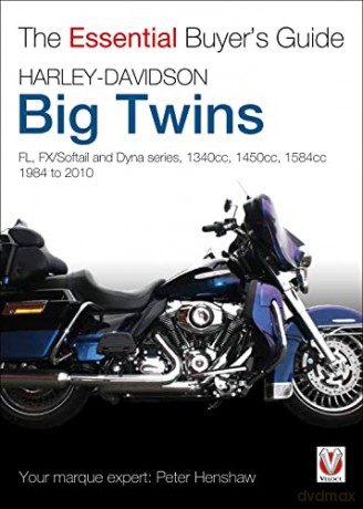 Harley-Davidson Big Twins: FL, FX/Softail and Dyna Series - 1340cc, 1450cc, 1584cc. 1984-2010 - Peter Henshaw [KSIĄŻKA]