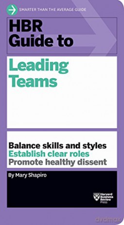 HBR Guide to Leading Teams - Mary Shapiro [KSIĄŻKA]