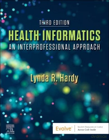 Health Informatics: An Interprofessional Approach - Lynda R Hardy PhD RN FAAN [KSIĄŻKA]