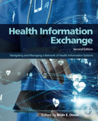 Health Information Exchange: Navigating and Managing a Network of Health Information Systems - Brian Dixon [KSIĄŻKA]