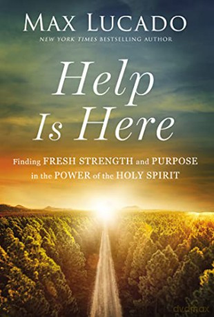 Help is Here: Finding Fresh Strength and Purpose in the Power of the Holy Spirit - Max [KSIĄŻKA]