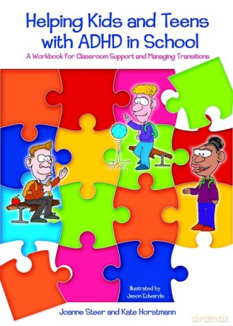 Helping Kids and Teens with ADHD in School: A Workbook for Classroom Support and Managing Transitions - Joanne Steer and Kate Horstmann [KSIĄŻKA]
