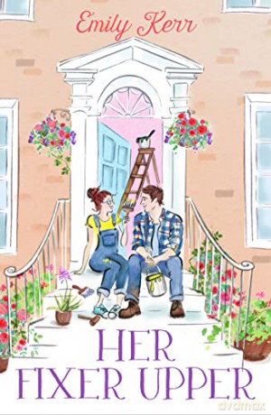 Her Fixer Upper: A brand new friends-to-lovers romance for 2023 - Emily Kerr [KSIĄŻKA]