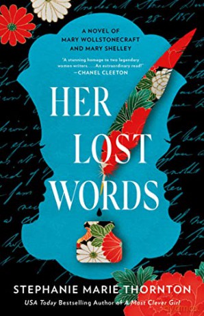 Her Lost Words: A Novel of Mary Wollstonecraft and Mary Shelley - Thornton [KSIĄŻKA]