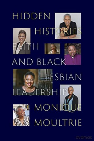 Hidden Histories: Faith and Black Lesbian Leadership - Monique Moultrie [KSIĄŻKA]