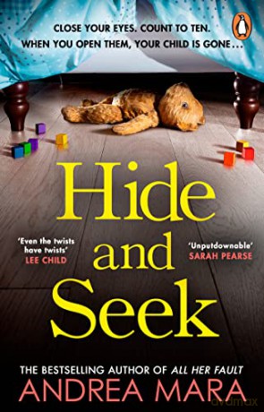 Hide and Seek: The unmissable new crime thriller from the top ten Sunday Times bestselling author of All Her Fault - Andrea Mara [KSIĄŻKA]