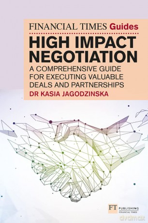 High Impact Negotiation: A Comprehensive Guide for Executing Valuable Deals and Partnerships - Kasia Jagodzinska [KSIĄŻKA]