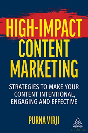 High-Impact Content Marketing: Strategies to Make Your Content Intentional, Engaging and Effective - Purna Virji [KSIĄŻKA]