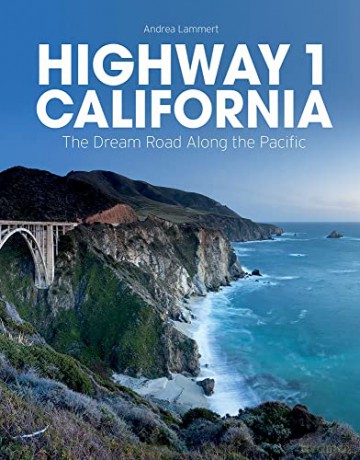 Highway 1 California: The Dream Road Along the Pacific - Andrea Lammert [KSIĄŻKA]