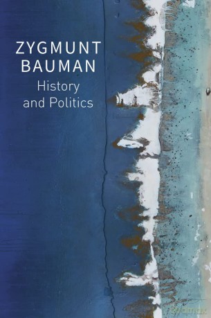 History and Politics: Selected Writings, Volume 2 - Zygmunt Bauman [KSIĄŻKA]