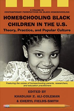 Homeschooling Black Children in the U.S.: Theory, Practice, and Popular Culture - Khadijah Ali-Coleman [KSIĄŻKA]