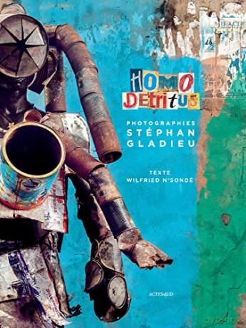 Homo détritus: Stéphan Gladieu - Wilfried N'sondé [KSIĄŻKA]