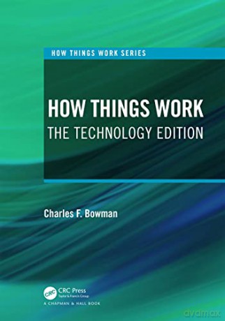 How Things Work: The Technology Edition - Charles F. Bowman [KSIĄŻKA]