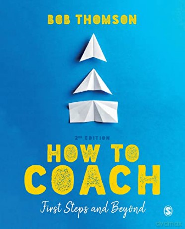 How to Coach: First Steps and Beyond - Bob Thomson [KSIĄŻKA]