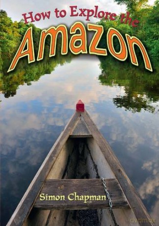 How to Explore the Amazon - Simon Chapman [KSIĄŻKA]