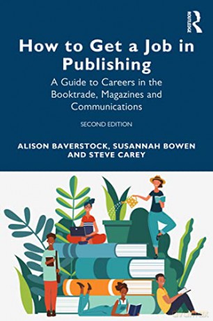 How to Get a Job in Publishing: A Guide to Careers in the Booktrade, Magazines and Communications - Steve Carey [KSIĄŻKA]