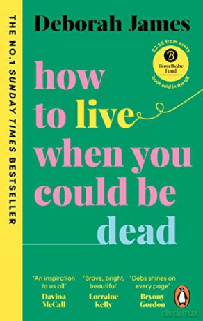 How to Live When You Could Be Dead - Deborah James [KSIĄŻKA]