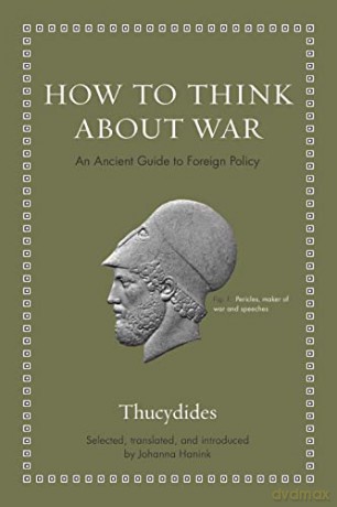 How to Think about War: An Ancient Guide to Foreign Policy - Thucydides [KSIĄŻKA]