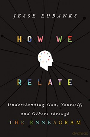 How We Relate: Understanding God, Yourself, and Others through the Enneagram - Jesse Eubanks [KSIĄŻKA]