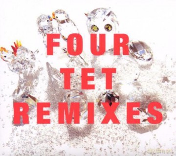 Four Tet: Remixes [2CD]