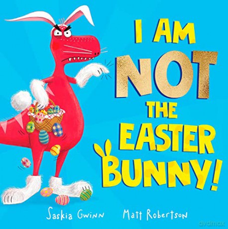 I Am Not the Easter Bunny! - Saskia Gwinn [KSIĄŻKA]