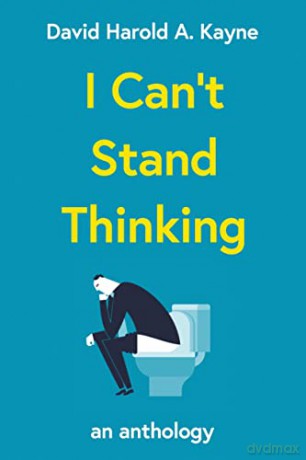 I Can't Stand Thinking - David Harold A. Kayne [KSIĄŻKA]