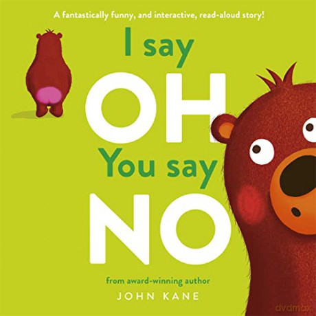 I say Oh, You say No: An interactive, read-aloud story - John Kane [KSIĄŻKA]