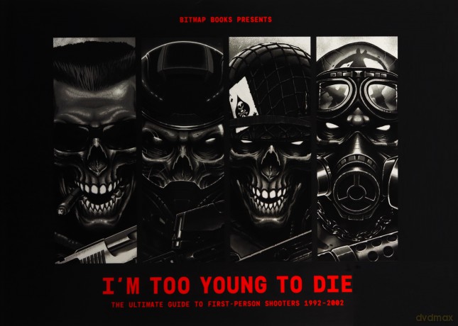 I'm Too Young To Die: The Ultimate Guide to First-Person Shooters 1992-2002 - Bitmap Books [KSIĄŻKA]