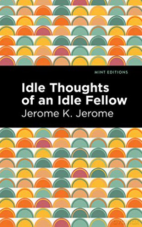 Idle Thoughts of an Idle Fellow - Jerome K. Jerome [KSIĄŻKA]
