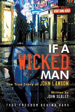 If a Wicked Man: True Freedom Behind Bars - John Sealey [KSIĄŻKA]