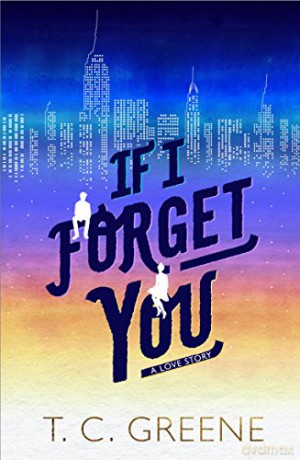 If I Forget You - T. C. Greene [KSIĄŻKA]