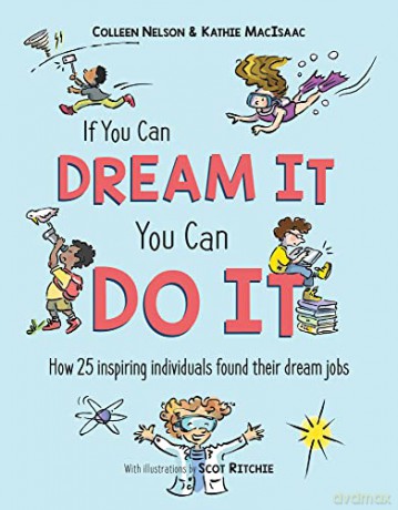 If You Can Dream It, You Can Do It: How 25 inspiring individuals found their dream jobs - Kathie MacIsaac [KSIĄŻKA]