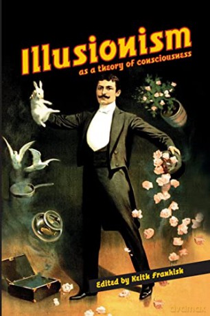 Illusionism: as a theory of consciousness - Keith Frankish [KSIĄŻKA]