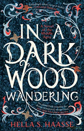 In a Dark Wood Wandering: A Novel of the Middle Ages - Hella S. Haasse [KSIĄŻKA]