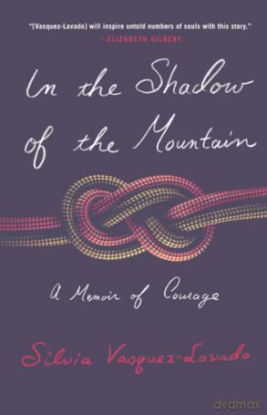 In the Shadow of the Mountain: A Memoir of Courage - Silvia Vasquez-Lavado [KSIĄŻKA]