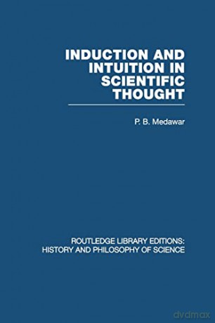 Induction and Intuition in Scientific Thought - P. B. Medawar [KSIĄŻKA]